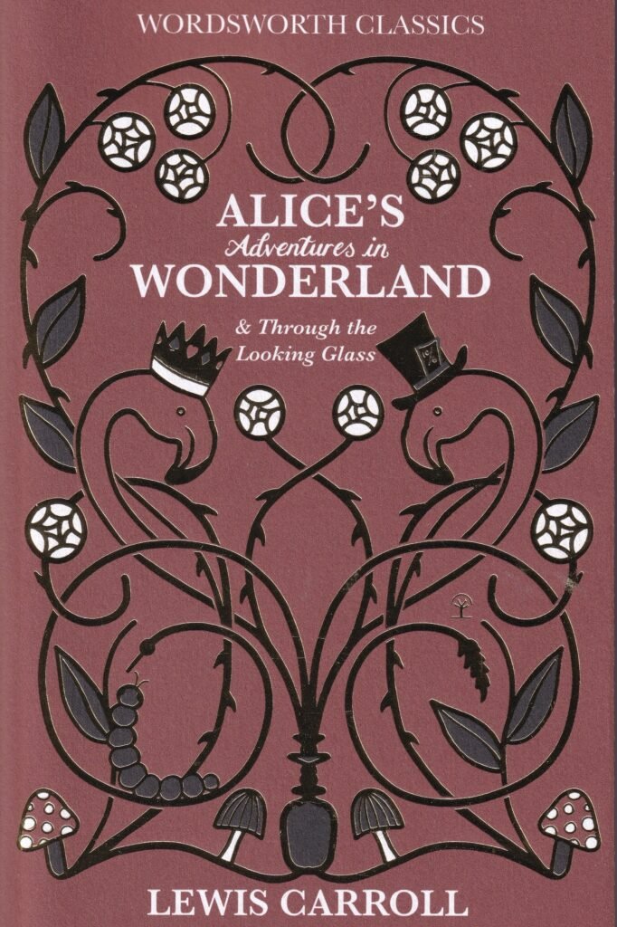Alice's Adventures in Wonderland & Through the Looking-Glass