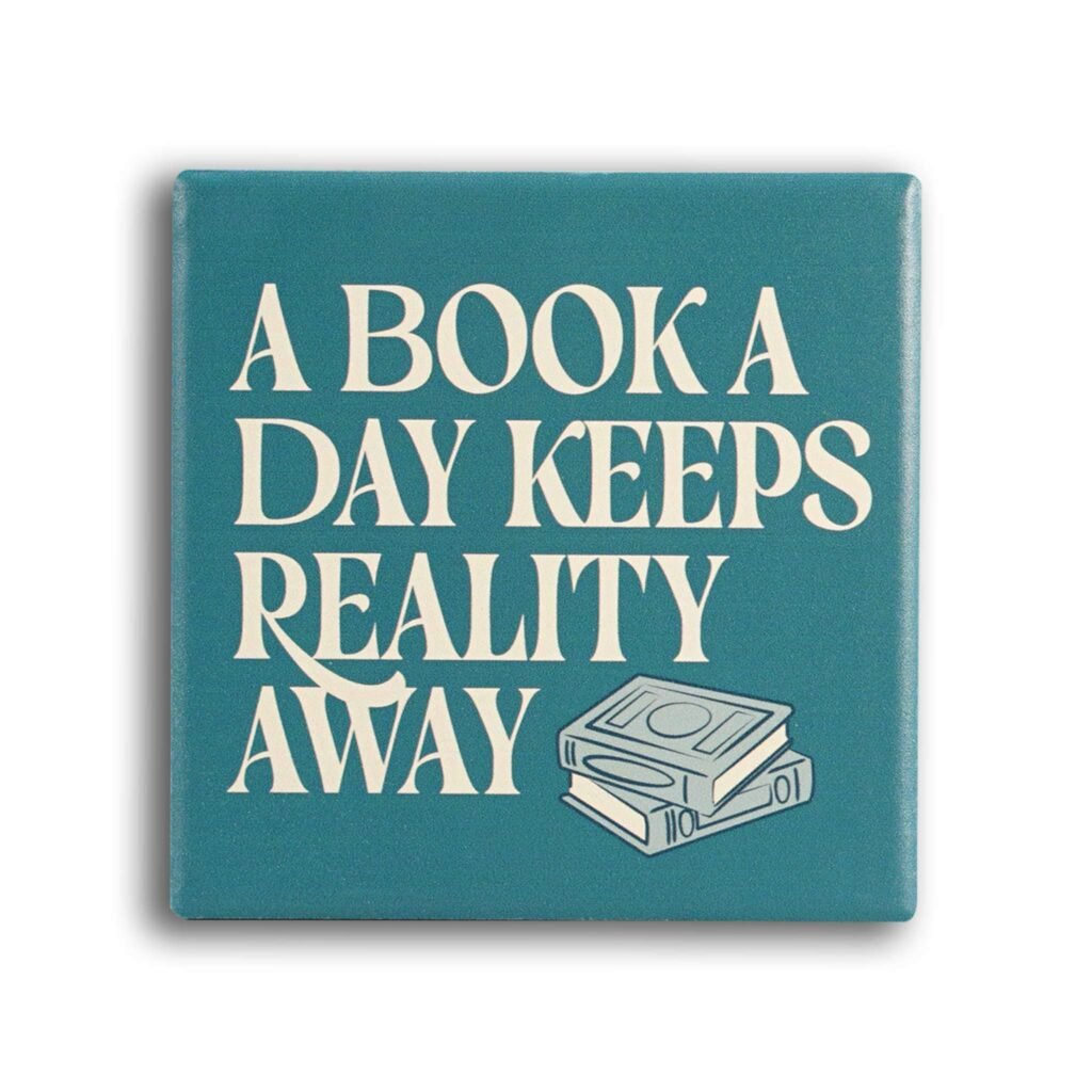 Ceramic Coaster - A Book A Day Keeps Reality Away